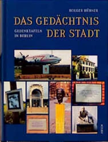 Das Gedächtnis der Stadt : Gedenktafeln in Berlin. - Hübner, Holger