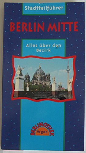 9783870244057: Berlin-Mitte: Stadtteilführer : [alles über den Bezirk] (Argon Berlinothek) (German Edition)