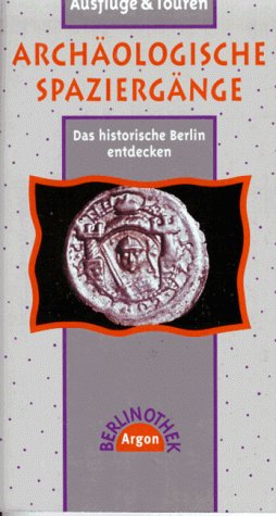 Imagen de archivo de Archologische Spaziergnge. Das historische Berlin entdecken a la venta por medimops