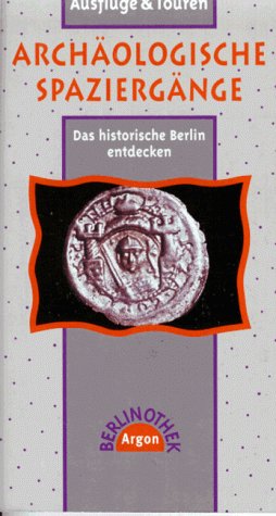 Stock image for Archologische Spaziergnge. Das historische Berlin entdecken for sale by medimops