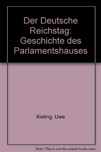 9783870244200: Der Deutsche Reichstag. Geschichte des Parlamentshauses