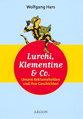 Beispielbild fr Lurchi, Klementine und Co. Unsere Reklamehelden und ihre Geschichten zum Verkauf von medimops