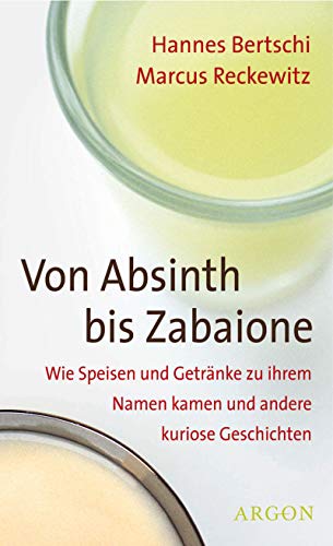 Stock image for Von Absinth bis Zabaione for sale by medimops