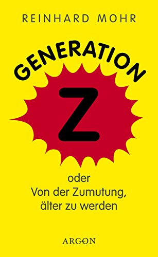 Beispielbild fr Generation Z.: Oder von der Zumutung lter zu werden. zum Verkauf von Paderbuch e.Kfm. Inh. Ralf R. Eichmann