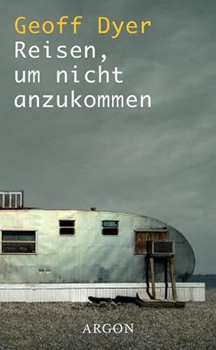 Reisen, um nicht anzukommen. (9783870246037) by Geoff Dyer