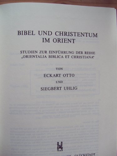 Bibel und Christentum im Orient. Studien zur Einführung der Reihe "Orientalia biblica et christia...