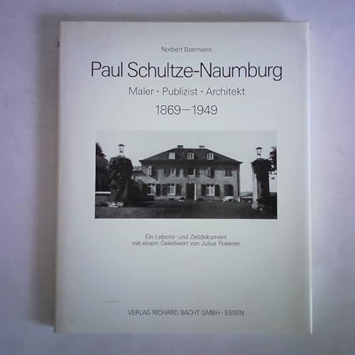 Paul Schultze-Naumburg 1869 - 1949. Maler - Publizist - Architekt. Vom Kulturreformer der Jahrhundertwende zum Kulturpolitiker im Dritten Reich - Borrmann, Norbert