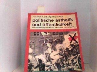 Politische Ästhetik und Öffentlichkeit. 1848 im Spaltungsprozess d. histor. Bewusstseins.