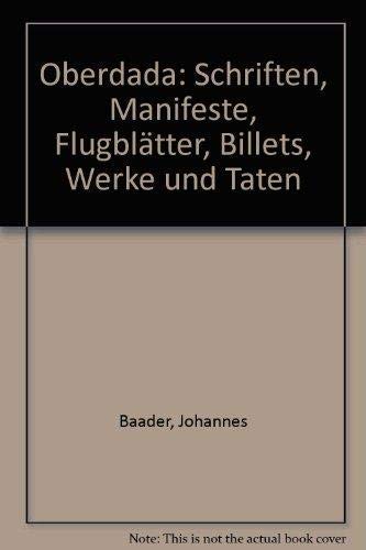 Beispielbild fr Oberdada. Schriften, Manifeste, Flugbltter, Billets, Werke und Taten zum Verkauf von medimops