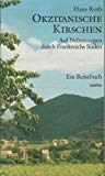 Okzitanische Kirschen : auf Nebenwegen durch Frankreichs Süden ; e. Reisebuch.