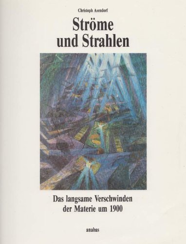 Stock image for Strme und Strahlen. Das langsame Verschwinden der Materie um 1900 for sale by medimops