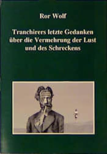 Tranchirers letzte Gedanken Ã¼ber die Vermehrung der Lust und des Schreckens (9783870382698) by Wolf, Ror