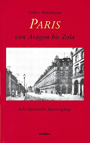 Beispielbild fr Paris: Von Aragon bis Zola. Acht literarische Spaziergnge zum Verkauf von Bernhard Kiewel Rare Books