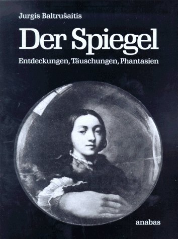 Beispielbild fr Der Spiegel. Entdeckungen, Tuschungen, Phantasien zum Verkauf von medimops