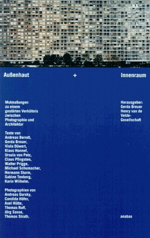 Außenhaut + Innenraum. Mutmaßungen zu einem gestörten Verhältnis zwischen Photographie und Architektur. - Breuer, Gerda (Hrsg.) und Henry van de Velde-Gesellschaft