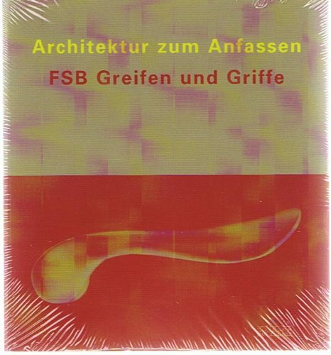 Stock image for Architektur zum Anfassen. FSB Greifen und Griffe. for sale by Klaus Kuhn Antiquariat Leseflgel