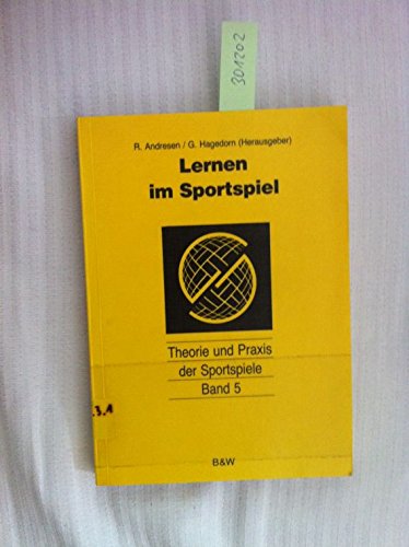 Lernen im Sportspiel. Theorie und Praxis der Sportspiele ; Bd. 5 - Andresen, Rolf
