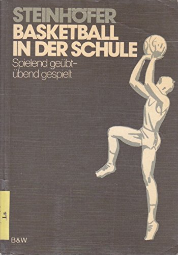 Stock image for Basketball in der Schule. Spielend gebt - bend gespielt. for sale by Bojara & Bojara-Kellinghaus OHG