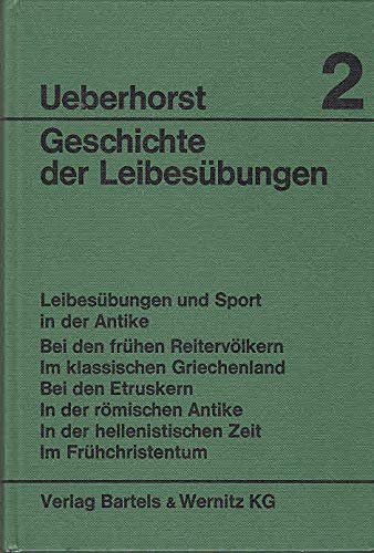 GESCHICHTE DER LEIBESÜBUNGEN BAND 2: Leibesübungen Und Sport in Der Antike. Bei Den Frühen Reiter...