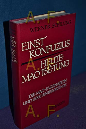 Stock image for Einst Konfuzius, heute Mao Tse-tung Die Mao-Faszination und ihre Hintergrnde for sale by Bildungsbuch