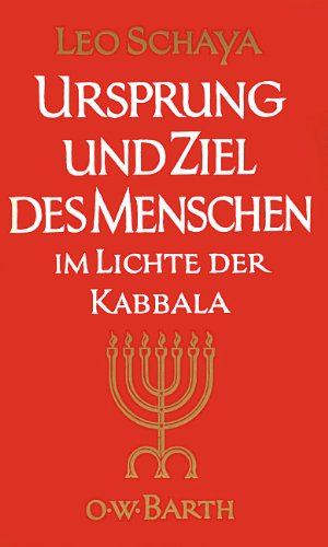 Beispielbild fr Ursprung und Ziel des Menschen im Lichte der Kabbala. Mit einem Vorwort des Verfassers. Mit einer Schlussbetrachtung. Transkription des hebrischen Alphabets.Die deutsche Ausgabe wurde vom Autor bersetzt, neu bearbeitet und erweitert. zum Verkauf von BOUQUINIST