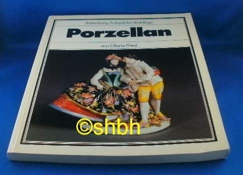 Stock image for o) Porzellan / von Gloria Ehret / Battenberg-Antiquitten-Kataloge for sale by SIGA eG
