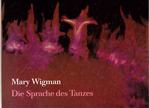 Die Sprache des Tanzes - Wigman, Mary