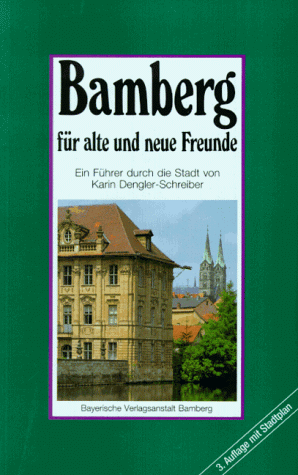 Bamberg für alte und neue Freunde. Ein Führer durch die Stadt - Dengler-Schreiber, Karin