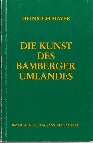 Beispielbild fr Die Kunst des Bamberger Umlandes (Die Kunst im alten Hochstift Bamberg) zum Verkauf von Versandantiquariat Felix Mcke