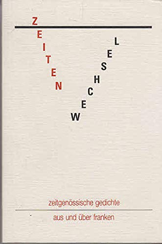 Zeitenwechsel : [zeitgenöss. Gedichte aus u. über Franken]. ges. u. hrsg. von Gerhard C. Krischker. Mit e. Nachw. von Wulf Segebrecht - Krischker, Gerhard C. [Hrsg.]