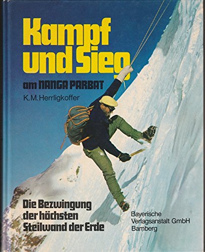 Imagen de archivo de Kampf und Sieg am Nanga Parbat: D. Bezwingung d. ho?chsten Steilwand d. Erde (German Edition) a la venta por SecondSale