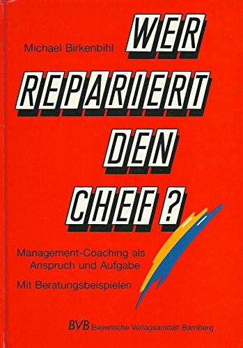 9783870527426: Wer repariert den Chef?: Management-Coaching als Anspruch und Aufgabe - Birkenbihl, Michael