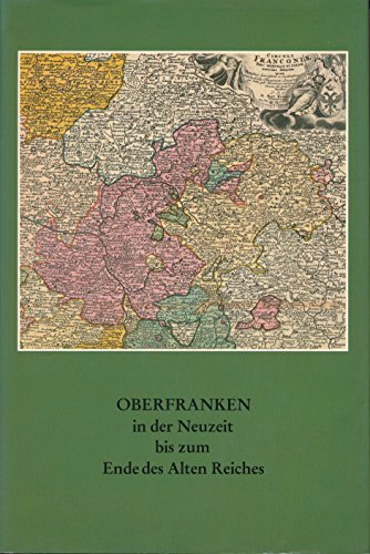 Beispielbild fr Oberfranken in der Neuzeit bis zum Ende des alten Reiches (German Edition) zum Verkauf von Wonder Book