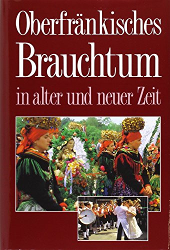 Beispielbild fr Oberfrnkisches Brauchtum in alter und neuer Zeit zum Verkauf von McBook