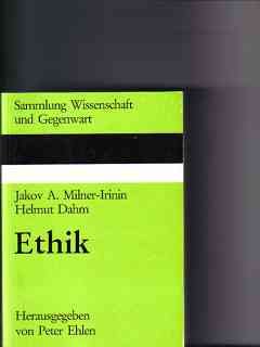 Ethik / Jakov A. Milner-Irinin; Helmut Dahm. Hrsg. von Peter Ehlen