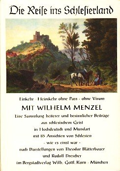 Die Reise ins Schlesierland : Einkehr, Heimkehr ohne Pass, ohne Visum ; e. Sammlung heiterer u. b...