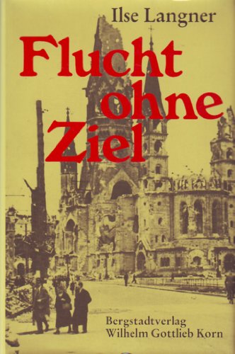 Flucht ohne Ziel: Tagebuch-Roman, FruÌˆhjahr 1945 (German Edition) (9783870570958) by Langner, Ilse