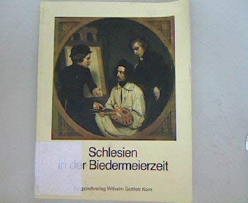 Imagen de archivo de Schlesien in der Biedermeierzeit a la venta por Antiquariat Hans Wger