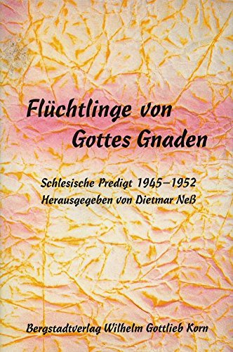 Beispielbild fr Flchtlinge von Gottes Gnaden. Schlesische Predigt 1945-1952 zum Verkauf von medimops