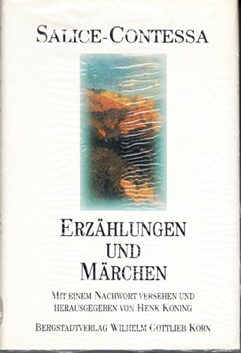 Erzählungen und Märchen. Mit Nachw., Zeittaf., Anm. u. Ausw.-Bibliogr. hrsg. von Henk Koning - Salice-Contessa, Carl Wilhelm und Henk (Herausgeber) Koning