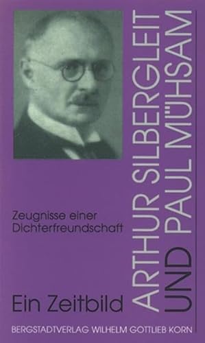 Stock image for Arthur Silbergleit und Paul Mhsam. Zeugnisse einer Dichterfreundschaft. Ein Zeitbild von Arthur Silbergleit for sale by medimops