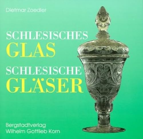 Schlesisches Glas, Schlesische Glaser: Geschichte und Geschichten.