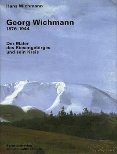 Georg Wichmann 1876-1944: Der Maler des Riesengebirges und sein Kreis (9783870572129) by Hans Wichmann