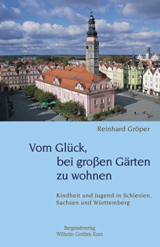9783870572785: Vom Glck, bei grossen Grten zu wohnen: Kindheit und Jugend in Schlesien, Sachsen und Wrttemberg