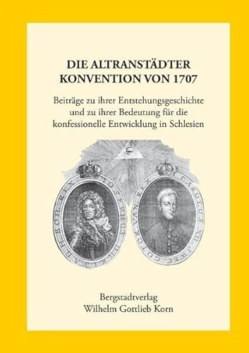 9783870572952: Die Altranstdter Konvention von 1707: Beitrge zu ihrer Entstehungsgeschichte und zu ihrer Bedeutung fr die konfessionelle Entwicklung in Schlesien