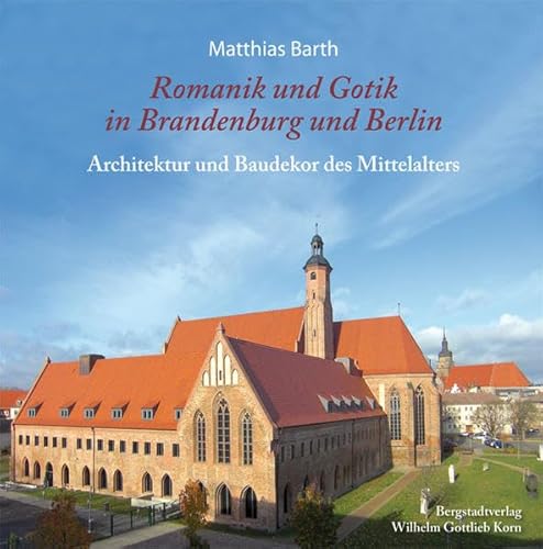 Beispielbild fr Romanik und Gotik in Brandenburg und Berlin: Architektur und Baudekor des Mittelalters zum Verkauf von medimops