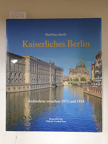 9783870573249: Kaiserliches Berlin: Architektur zwischen 1871 und 1918