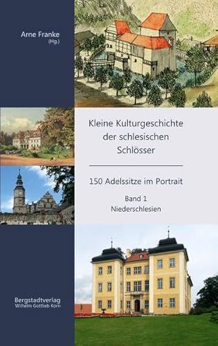 9783870573362: Kleine Kulturgeschichte der schlesischen Schlsser: 150 Adelssitze im Portrait - Band 1: Niederschlesien