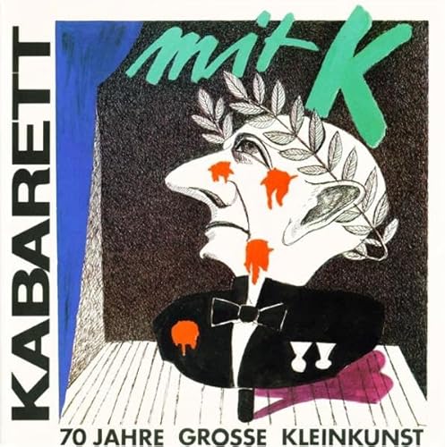 9783870612429: Kabarett mit K: Siebzig Jahre grosse Kleinkunst (German Edition)