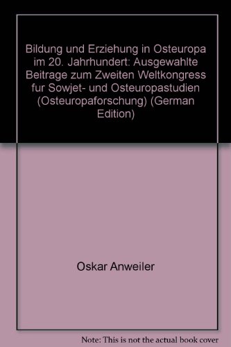 Stock image for Bildung und Erziehung in Osteuropa im 20 Jahrhundert. Ausgewhlte Beitrge zum 2. Weltkongre fr Sowjet- und Osteuropastudien. for sale by Bernhard Kiewel Rare Books